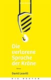 Die verlorene Sprache der Kräne Die verlorene Sprache der Kräne