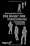 Die Kunst der Verführung: Die geheimen Strategien von Europas größtem Verführungskünstler Die Kunst der Verführung: Die geheimen Strategien von Europas größtem Verführungskünstler