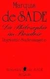 Die Philosophie im Boudoir oder Die lasterhaften Lehrmeister - Dialoge, zur Erziehung junger Damen bestimmt Die Philosophie im Boudoir oder Die lasterhaften Lehrmeister - Dialoge, zur Erziehung junger Damen bestimmt