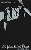 Die grausame Frau. Zum Frauenbild bei de Sade und Sacher-Masoch Die grausame Frau. Zum Frauenbild bei de Sade und Sacher-Masoch