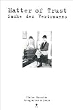 Sache des Vertrauens / Matter of Trust: Photographs and Text Sache des Vertrauens / Matter of Trust: Photographs and Text