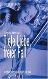 Tiefe Liebe, freier Fall Tiefe Liebe, freier Fall