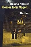 Kleiner toter Vogel. Thriller Kleiner toter Vogel. Thriller
