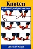 Knoten: Mit über 100 praxisgerechten Fotos Knoten: Mit über 100 praxisgerechten Fotos
