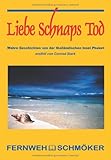 Liebe Schnaps Tod: Wahre Geschichten von der thailändischen Insel Phuket Liebe Schnaps Tod: Wahre Geschichten von der thailändischen Insel Phuket