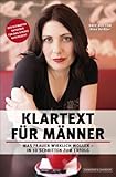 Klartext für Männer - Was Frauen wirklich wollen. In 10 Schritten zum Erfolg. Der ultimative Ratgeber für das starke Geschlecht Klartext für Männer - Was Frauen wirklich wollen. In 10 Schritten zum Erfolg. Der ultimative Ratgeber für das starke Geschlecht