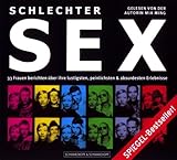 Schlechter Sex/2 CDs: 33 Frauen berichten über ihre lustigsten, peinlichsten & absurdesten Erlebnisse Schlechter Sex/2 CDs: 33 Frauen berichten über ihre lustigsten, peinlichsten & absurdesten Erlebnisse