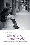 Das erste Mal und immer wieder. Die autobiografische Schilderung einer Prostituierten Das erste Mal und immer wieder. Die autobiografische Schilderung einer Prostituierten