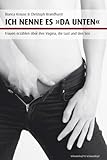 Ich nenne es "Da unten". Frauen erzählen über ihre Vagina, die Lust und den Sex. Ich nenne es "Da unten". Frauen erzählen über ihre Vagina, die Lust und den Sex.