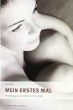 Mein erstes Mal: Frauen aus vier Generationen erzählen Mein erstes Mal: Frauen aus vier Generationen erzählen