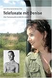 Telefonate mit Denise: Eine Transsexuelle erzählt ihr Leben Telefonate mit Denise: Eine Transsexuelle erzählt ihr Leben