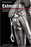 Extrem! 2: Frauen, Männer und Paare erzählen von der Lust an ihrer Leidenschaft Extrem! 2: Frauen, Männer und Paare erzählen von der Lust an ihrer Leidenschaft