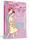 Das Kuschelsutra: Eine liebevolle Hommage an die Zärtlichkeit Das Kuschelsutra: Eine liebevolle Hommage an die Zärtlichkeit