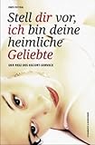 Stell Dir vor, ich bin Deine heimliche Geliebte: Der Reiz des Escort-Service Stell Dir vor, ich bin Deine heimliche Geliebte: Der Reiz des Escort-Service
