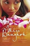 Miss Bangkok - Memoiren einer thailändischen Prostituierten Miss Bangkok - Memoiren einer thailändischen Prostituierten
