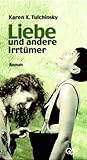 Liebe und andere Irrtümer. Roman Liebe und andere Irrtümer. Roman