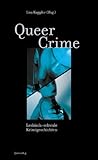 Queer Crime: Lesbisch-schwule Krimigeschichten Queer Crime: Lesbisch-schwule Krimigeschichten