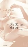 Die Gärten bist du Die Gärten bist du