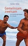 Gemeinsam zweisam: Der Beziehungsratgeber für Schwule Gemeinsam zweisam: Der Beziehungsratgeber für Schwule