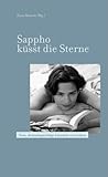Sappho küsst die Sterne. Neue deutschsprachige Literatur von Lesben Sappho küsst die Sterne. Neue deutschsprachige Literatur von Lesben