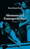 Abenteuer und Frauengeschichten: Erzählungen Abenteuer und Frauengeschichten: Erzählungen