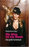 Die Diva ist ein Mann: Das große Tuntenbuch Die Diva ist ein Mann: Das große Tuntenbuch