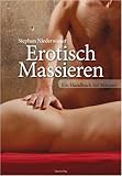 Erotisch Massieren: Ein Handbuch für Männer Erotisch Massieren: Ein Handbuch für Männer