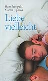 Liebe vielleicht Liebe vielleicht