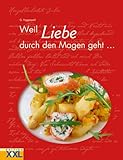Weil Liebe durch den Magen geht Weil Liebe durch den Magen geht