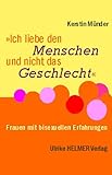 Ich liebe den Menschen und nicht das Geschlecht: Frauen mit bisexuellen Erfahrungen Ich liebe den Menschen und nicht das Geschlecht: Frauen mit bisexuellen Erfahrungen