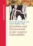 Sexualität und Partnerschaft in der zweiten Lebenshälfte Sexualität und Partnerschaft in der zweiten Lebenshälfte