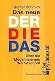 Das neue Der Die Das: Über die Modernisierung des Sexuellen Das neue Der Die Das: Über die Modernisierung des Sexuellen