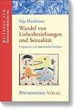 Wandel von Liebesbeziehungen und Sexualität: Empirische und theoretische Analysen Wandel von Liebesbeziehungen und Sexualität: Empirische und theoretische Analysen