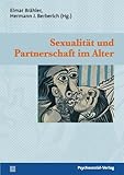 Sexualität und Partnerschaft im Alter Sexualität und Partnerschaft im Alter