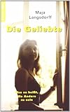 Die Geliebte. Was es heißt, die Andere zu sein Die Geliebte. Was es heißt, die Andere zu sein