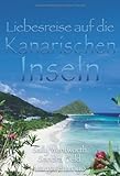 Liebesreise auf die Kanarischen Inseln: 1. Stürmisches Spiel auf Lanzarote, 2. Komm mit nach Teneriffa, 3. Unser Traum begann auf La Gomera Liebesreise auf die Kanarischen Inseln: 1. Stürmisches Spiel auf Lanzarote, 2. Komm mit nach Teneriffa, 3. Unser Traum begann auf La Gomera