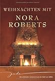 Weihnachten mit Nora Roberts: Nie mehr allein / Zauber einer Winternacht / Wünsche werden wahr / Das schönste Geschenk Weihnachten mit Nora Roberts: Nie mehr allein / Zauber einer Winternacht / Wünsche werden wahr / Das schönste Geschenk