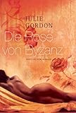 Die Rose von Byzanz Die Rose von Byzanz