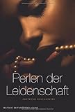 Perlen der Leidenschaft: 15 Kurzgeschichten Perlen der Leidenschaft: 15 Kurzgeschichten