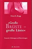 Große Brüste - große Lüste: Erotische Erfahrungen und Betrachtungen Große Brüste - große Lüste: Erotische Erfahrungen und Betrachtungen