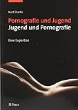 Pornografie und Jugend - Jugend und Pornografie: Eine Expertise Pornografie und Jugend - Jugend und Pornografie: Eine Expertise