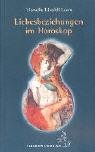 Liebesbeziehungen im Horoskop Liebesbeziehungen im Horoskop