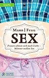 Mann Frau - Sex: Frauen sehnen sich nach Liebe - Männer wollen Sex Mann Frau - Sex: Frauen sehnen sich nach Liebe - Männer wollen Sex