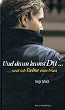 Und dann kamst Du ... und ich liebte eine Frau Und dann kamst Du ... und ich liebte eine Frau