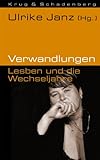 Verwandlungen: Lesben und die Wechseljahre Verwandlungen: Lesben und die Wechseljahre