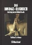 Das Bondage-Handbuch: Anleitung zum erotischen Fesseln Das Bondage-Handbuch: Anleitung zum erotischen Fesseln