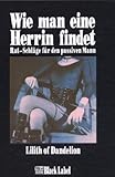 Wie man eine Herrin findet: Rat-Schläge für den passiven Mann Wie man eine Herrin findet: Rat-Schläge für den passiven Mann