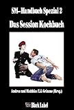 Das Session Kochbuch: SM-Handbuch Spezial 2 Das Session Kochbuch: SM-Handbuch Spezial 2
