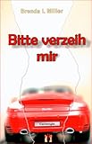 Bitte verzeih mir: Liebesroman Bitte verzeih mir: Liebesroman