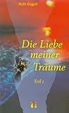 Die Liebe meiner Träume 1: Erotischer Liebesroman: BD 1 Die Liebe meiner Träume 1: Erotischer Liebesroman: BD 1